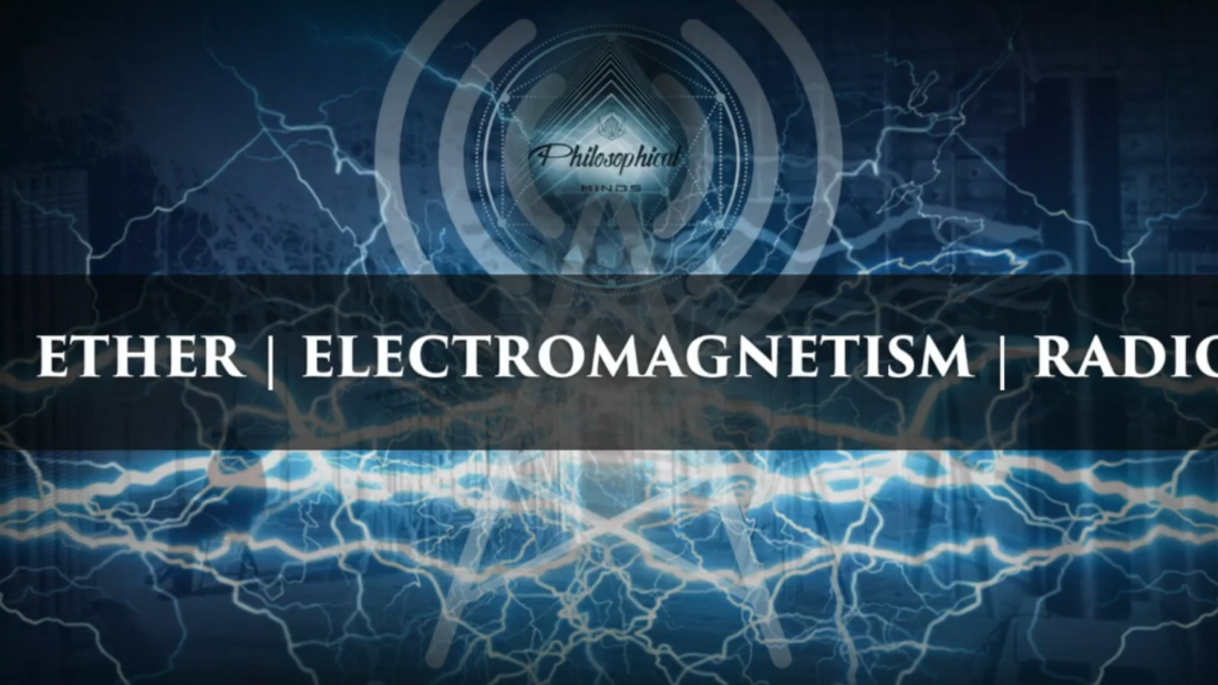 youtube_PhilosophicalMinds_EricPDollard_EtherElectromagnetismCommunicationsRadio